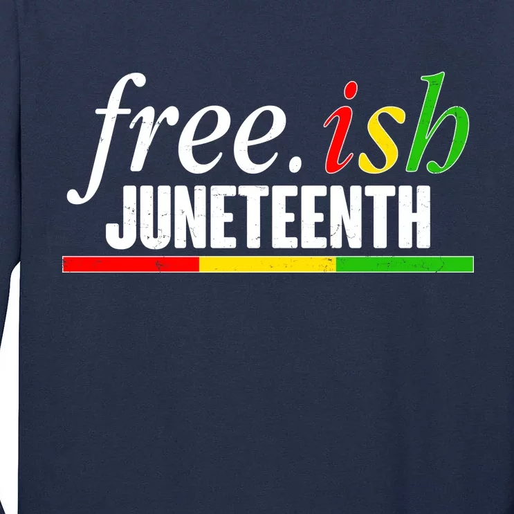 Free-ish Juneteenth Tall Long Sleeve T-Shirt