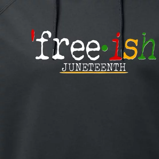 Free-ish Juneteenth June 19 1865 African American History Performance Fleece Hoodie