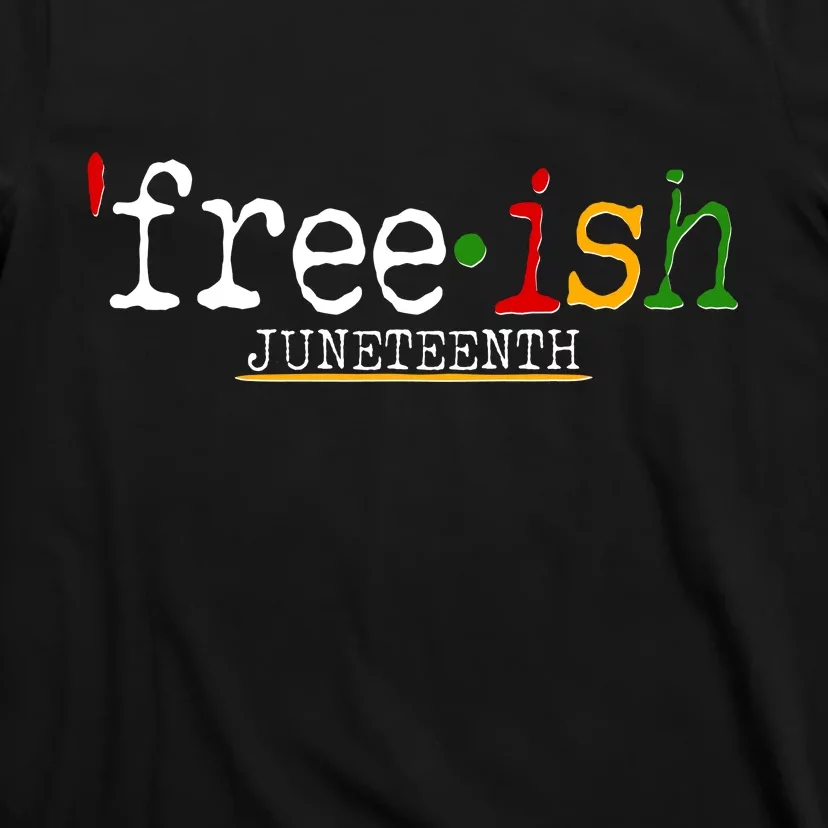 Free-ish Juneteenth June 19 1865 African American History T-Shirt