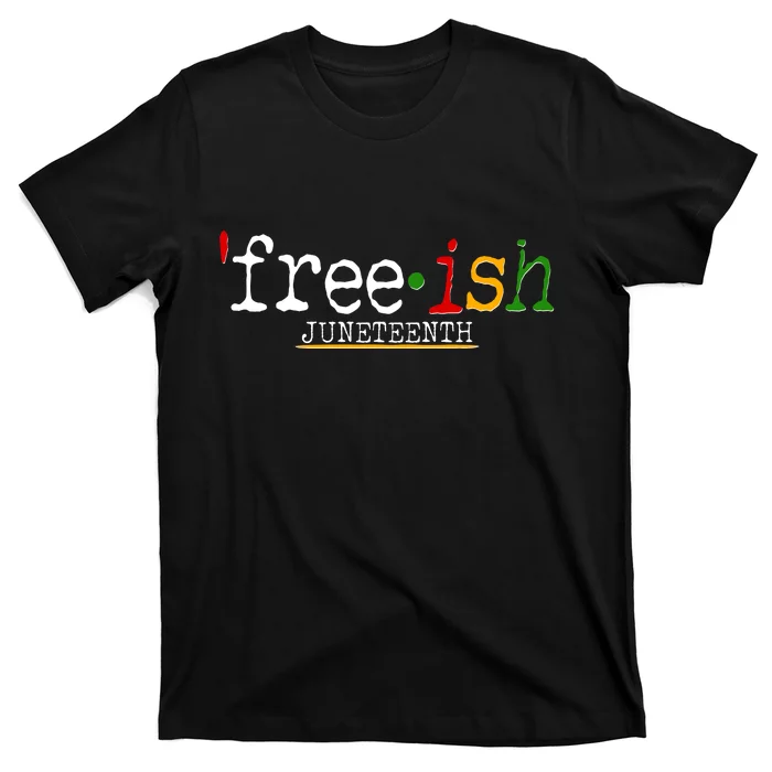 Free-ish Juneteenth June 19 1865 African American History T-Shirt