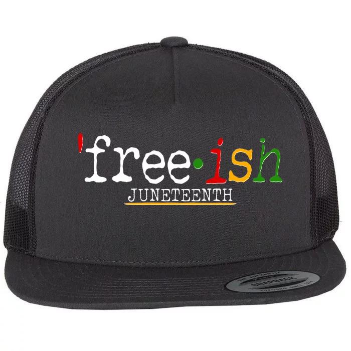 Free-ish Juneteenth June 19 1865 African American History Flat Bill Trucker Hat