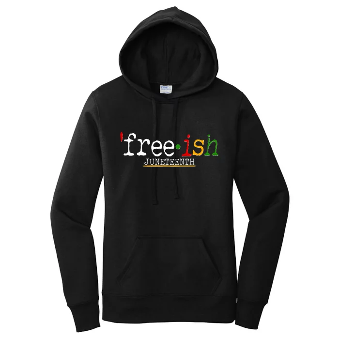 Free-ish Juneteenth June 19 1865 African American History Women's Pullover Hoodie