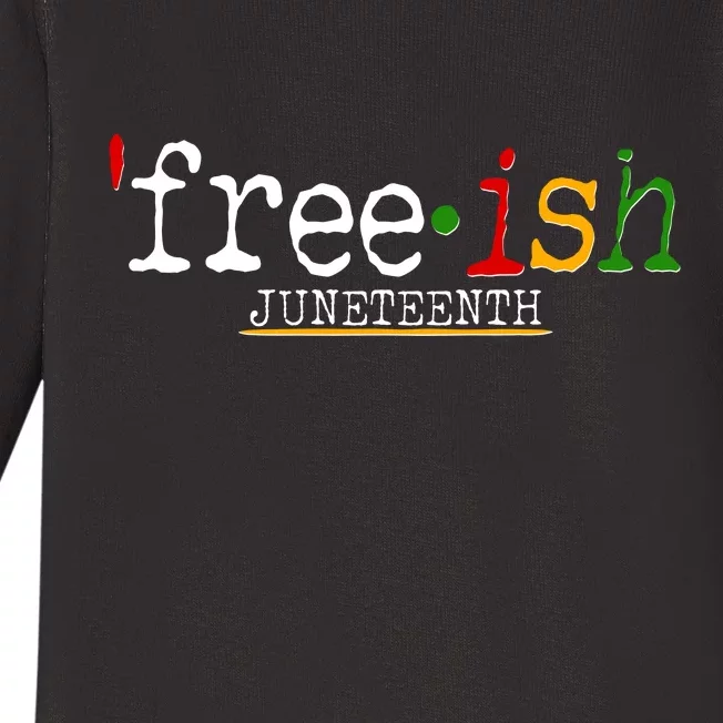 Free-ish Juneteenth June 19 1865 African American History Baby Long Sleeve Bodysuit