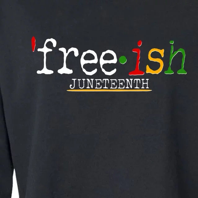 Free-ish Juneteenth June 19 1865 African American History Cropped Pullover Crew