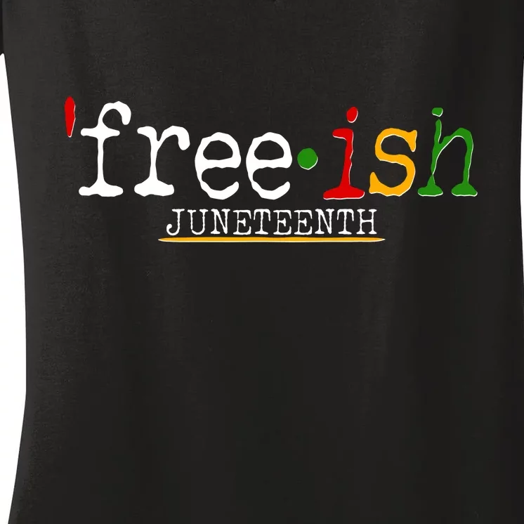 Free-ish Juneteenth June 19 1865 African American History Women's V-Neck T-Shirt