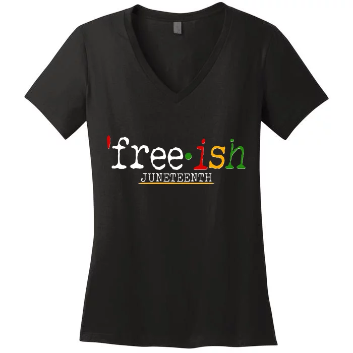 Free-ish Juneteenth June 19 1865 African American History Women's V-Neck T-Shirt