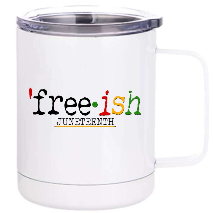 Free-ish Juneteenth June 19 1865 African American History Front & Back 12oz Stainless Steel Tumbler Cup