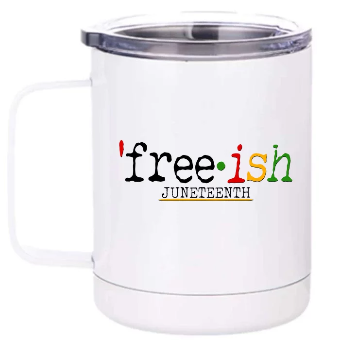 Free-ish Juneteenth June 19 1865 African American History Front & Back 12oz Stainless Steel Tumbler Cup