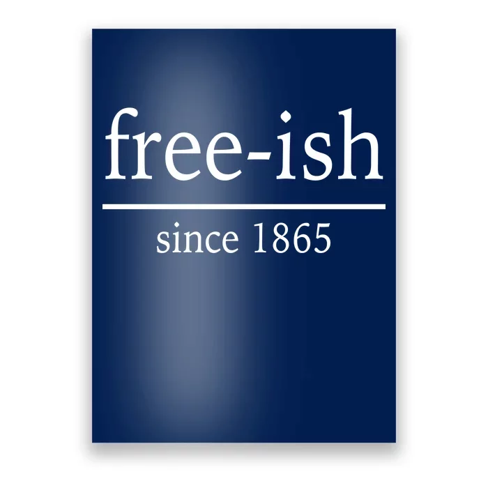 Free-ish Since 1865 Poster