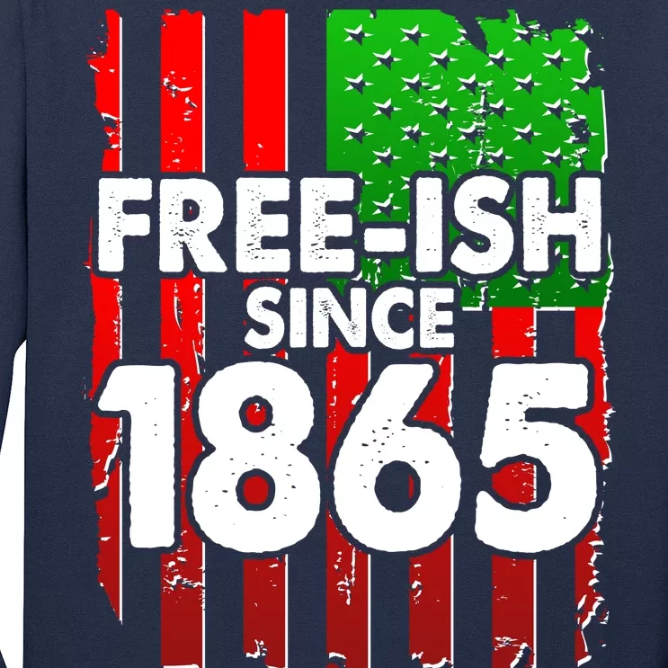 Free-ish Since 1865 Juneteenth Long Sleeve Shirt