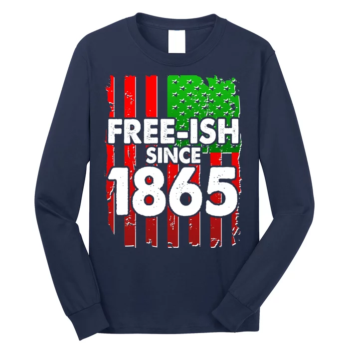 Free-ish Since 1865 Juneteenth Long Sleeve Shirt