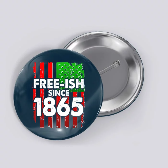 Free-ish Since 1865 Juneteenth Button