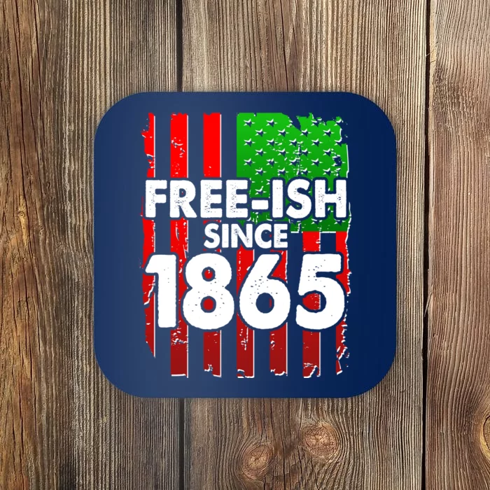 Free-ish Since 1865 Juneteenth Coaster