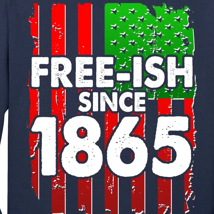 Free-ish Since 1865 Juneteenth Tall Long Sleeve T-Shirt