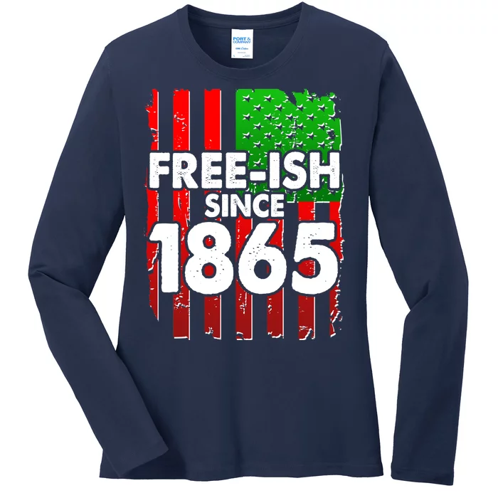 Free-ish Since 1865 Juneteenth Ladies Long Sleeve Shirt