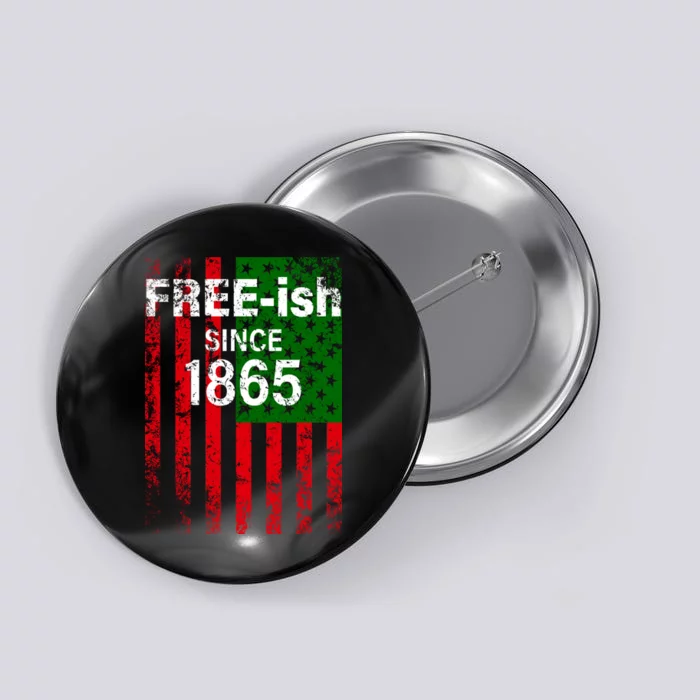 Free-ish Since 1865 Juneteenth Day Flag Black Pride Button