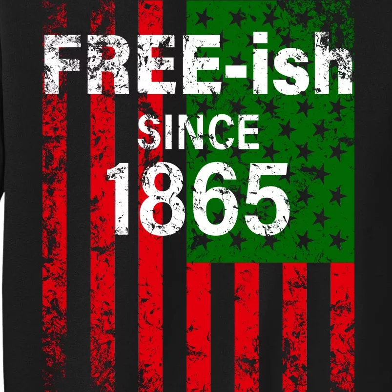 Free-ish Since 1865 Juneteenth Day Flag Black Pride Tall Sweatshirt