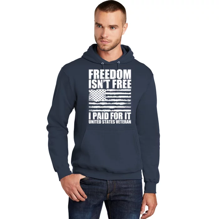 Freedom Isn't Free I Paid For It United States Veteran Hoodie