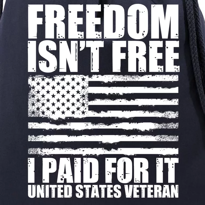 Freedom Isn't Free I Paid For It United States Veteran Drawstring Bag