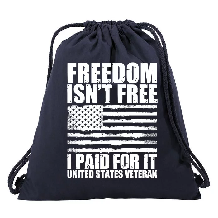 Freedom Isn't Free I Paid For It United States Veteran Drawstring Bag