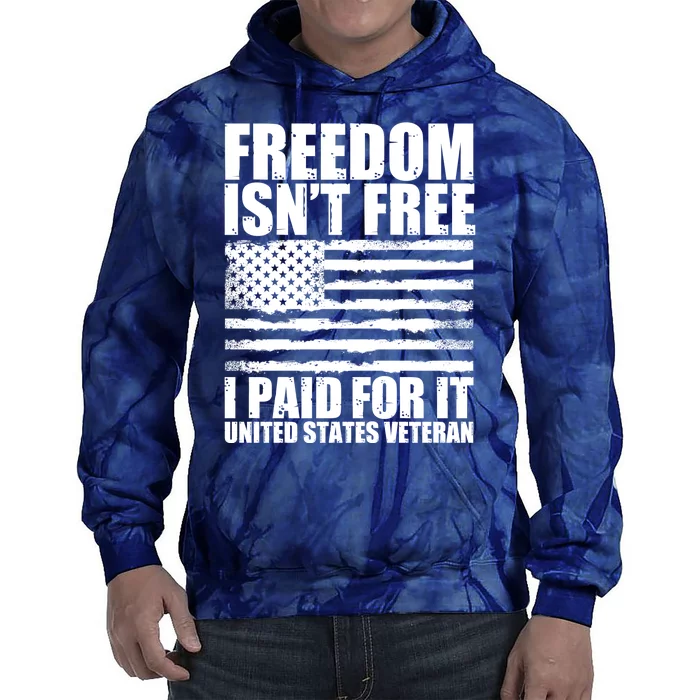 Freedom Isn't Free I Paid For It United States Veteran Tie Dye Hoodie