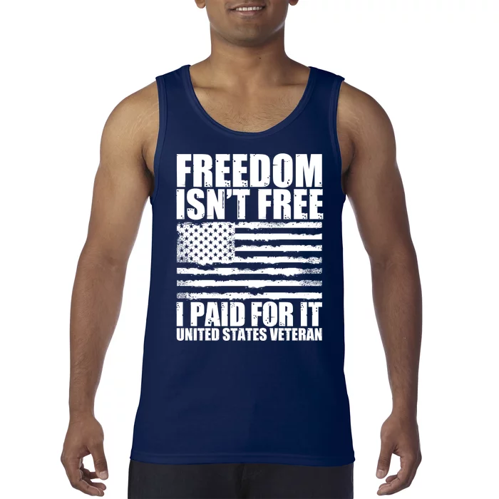 Freedom Isn't Free I Paid For It United States Veteran Tank Top