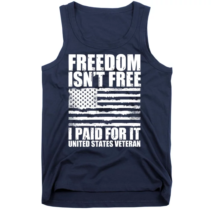 Freedom Isn't Free I Paid For It United States Veteran Tank Top