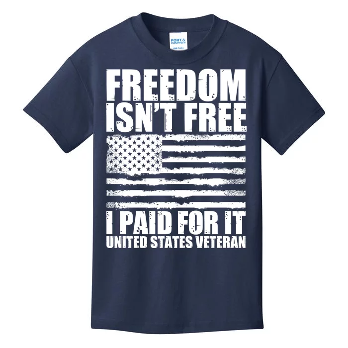 Freedom Isn't Free I Paid For It United States Veteran Kids T-Shirt