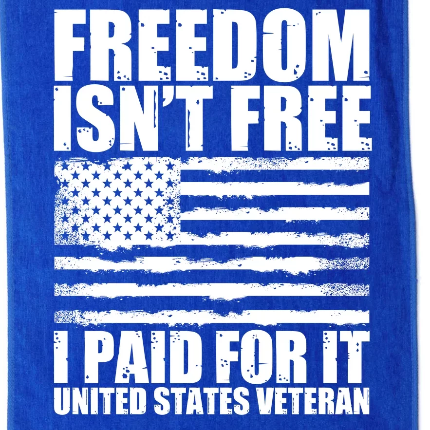 Freedom Isn't Free I Paid For It United States Veteran Platinum Collection Golf Towel