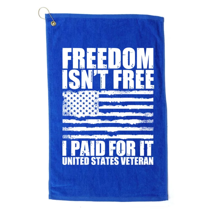 Freedom Isn't Free I Paid For It United States Veteran Platinum Collection Golf Towel