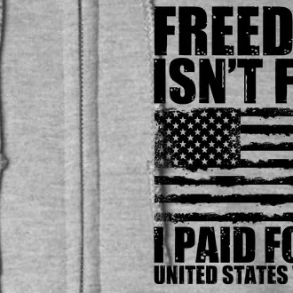 Freedom Isn't Free I Paid For It United States Veteran Full Zip Hoodie