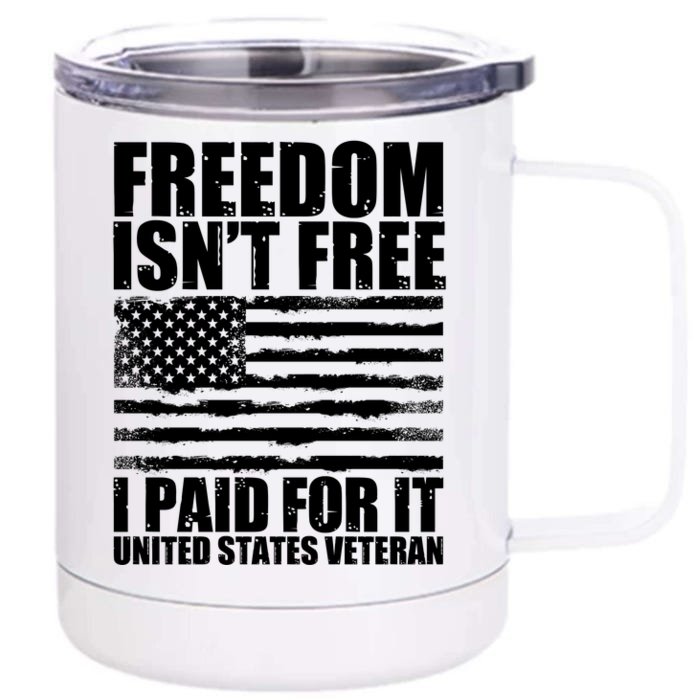 Freedom Isn't Free I Paid For It United States Veteran Front & Back 12oz Stainless Steel Tumbler Cup