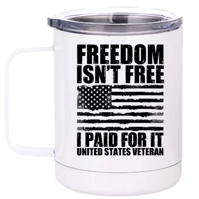 Freedom Isn't Free I Paid For It United States Veteran Front & Back 12oz Stainless Steel Tumbler Cup