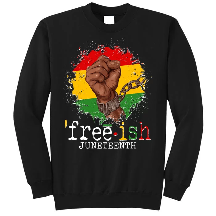 Freeish Juneteenth June 19 Fist Breaking Chains Tall Sweatshirt