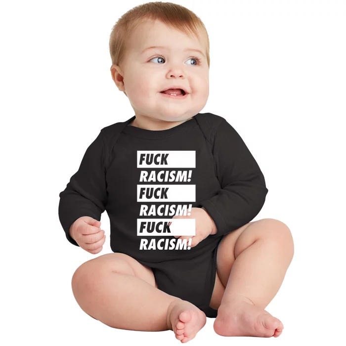 Fuck Racism Fuck Racism Fuck Racism Baby Long Sleeve Bodysuit