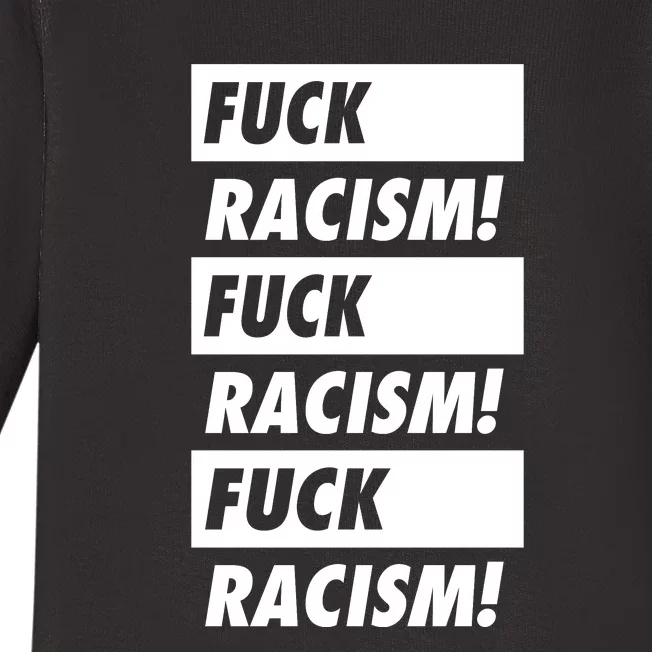 Fuck Racism Fuck Racism Fuck Racism Baby Long Sleeve Bodysuit