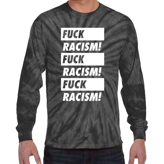 Fuck Racism Fuck Racism Fuck Racism Tie-Dye Long Sleeve Shirt