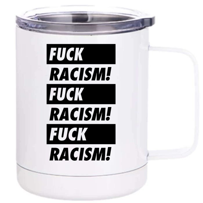 Fuck Racism Fuck Racism Fuck Racism Front & Back 12oz Stainless Steel Tumbler Cup