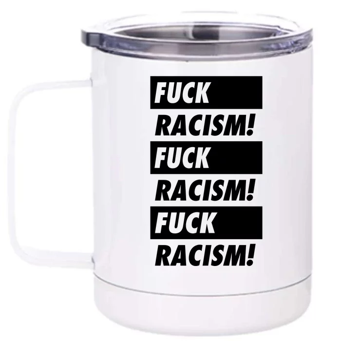 Fuck Racism Fuck Racism Fuck Racism Front & Back 12oz Stainless Steel Tumbler Cup