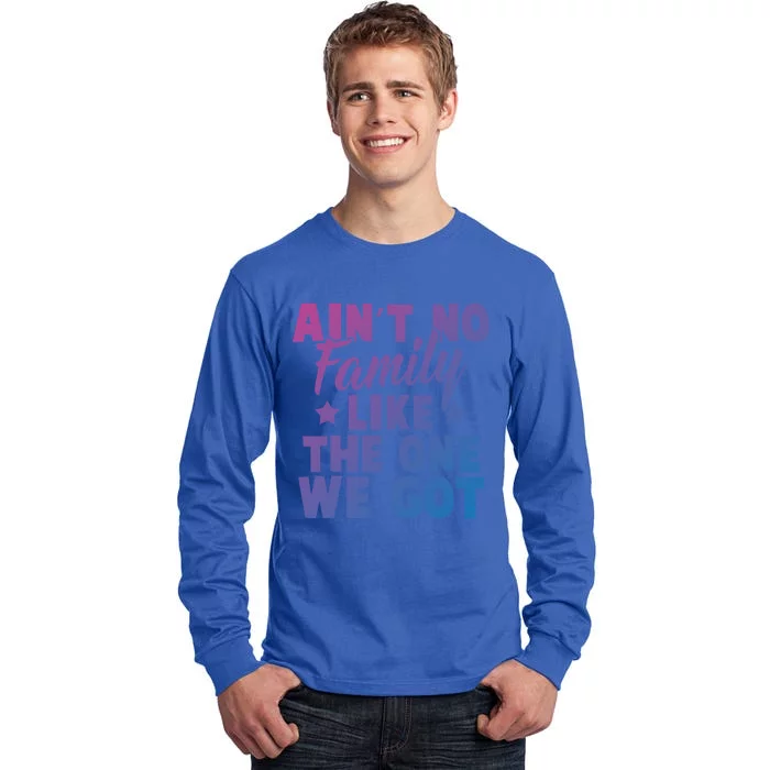 Family Reunion Family Connection No Family Like One We Got Funny Gift Tall Long Sleeve T-Shirt