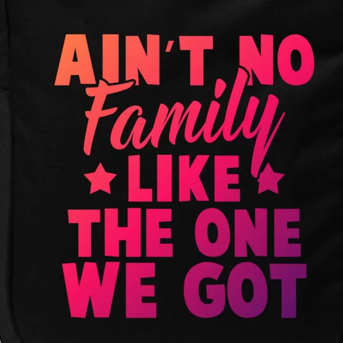 Family Reunion Family Connection No Family Like One We Got Funny Gift Impact Tech Backpack