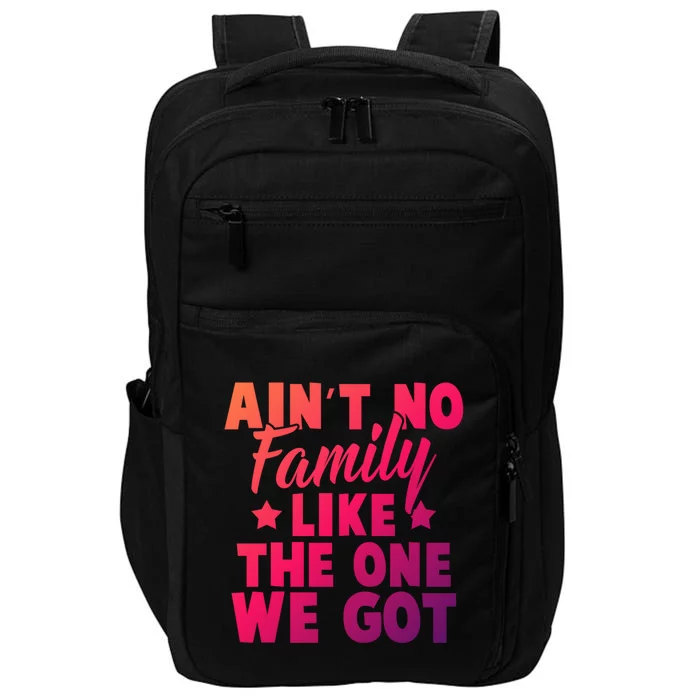 Family Reunion Family Connection No Family Like One We Got Funny Gift Impact Tech Backpack