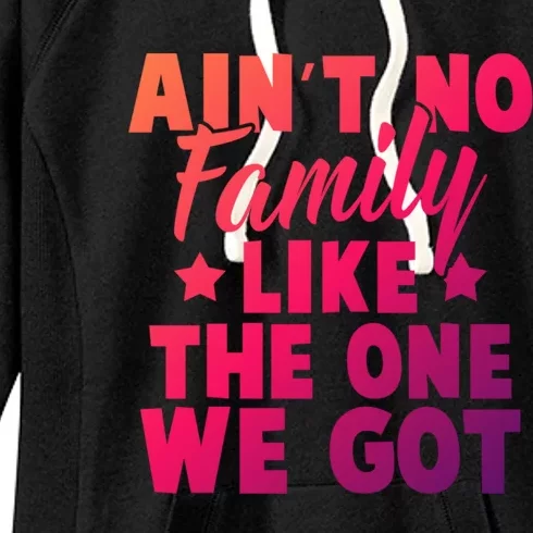 Family Reunion Family Connection No Family Like One We Got Funny Gift Women's Fleece Hoodie