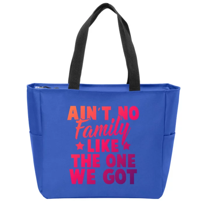 Family Reunion Family Connection No Family Like One We Got Funny Gift Zip Tote Bag