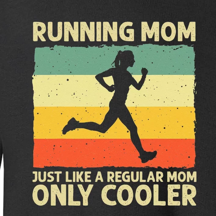 Funny Running For Women Mom Marathoner Runner Coach Racing Toddler Sweatshirt