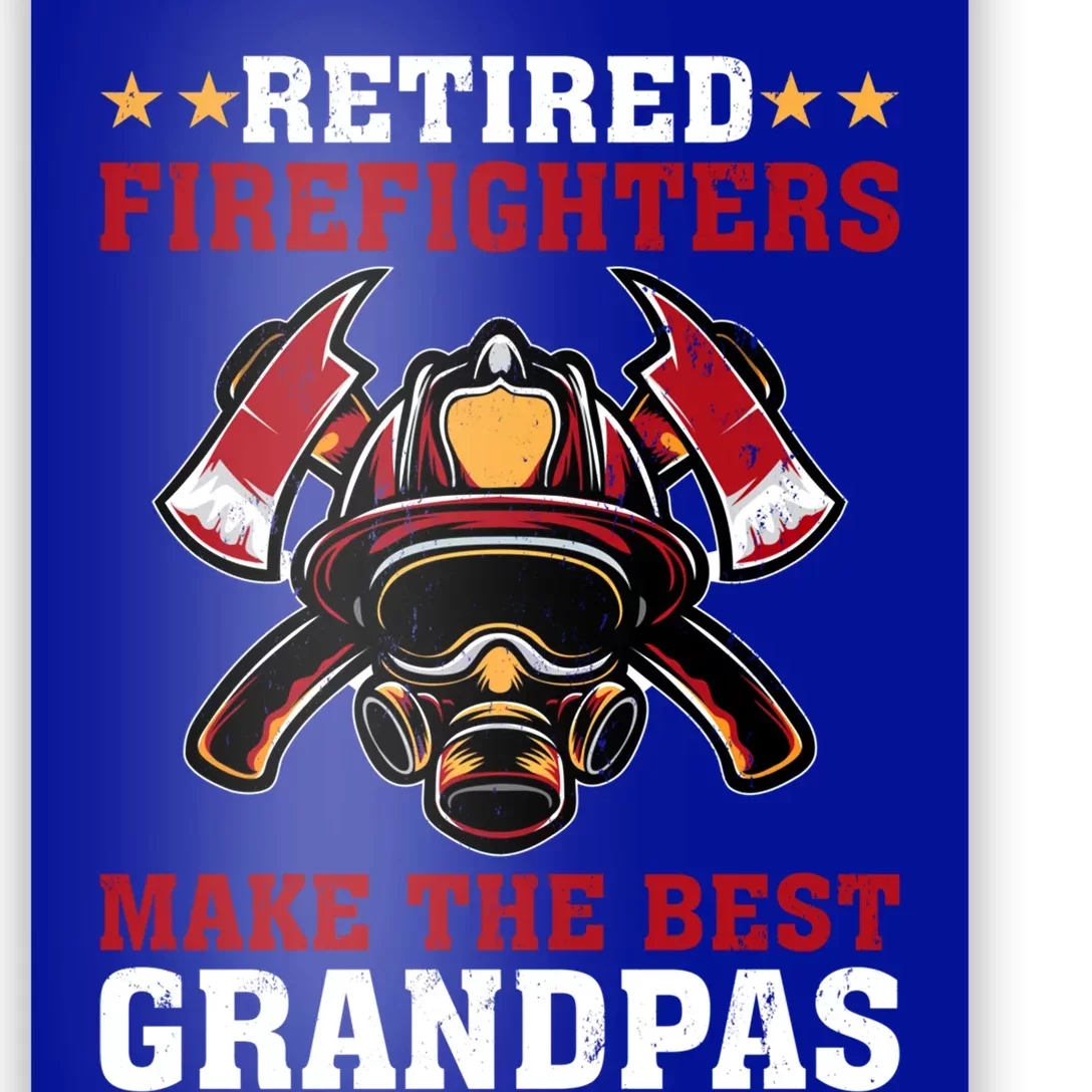 Funny Retired Firefighters Make The Best Grandpas Gift Poster