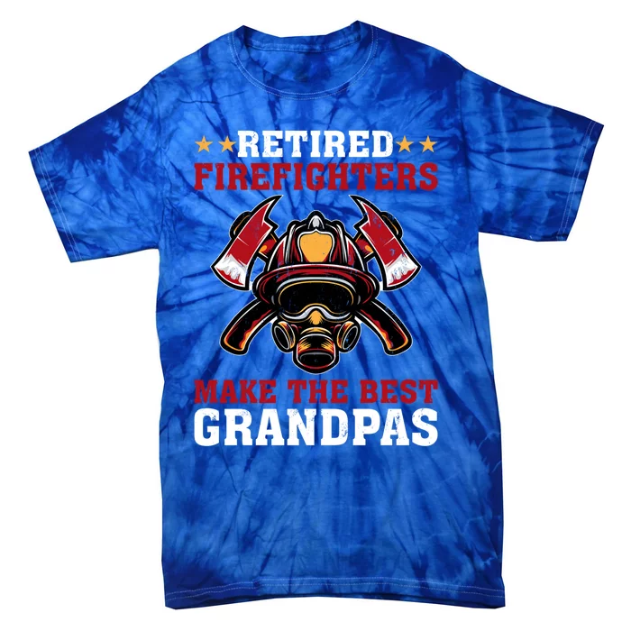 Funny Retired Firefighters Make The Best Grandpas Gift Tie-Dye T-Shirt