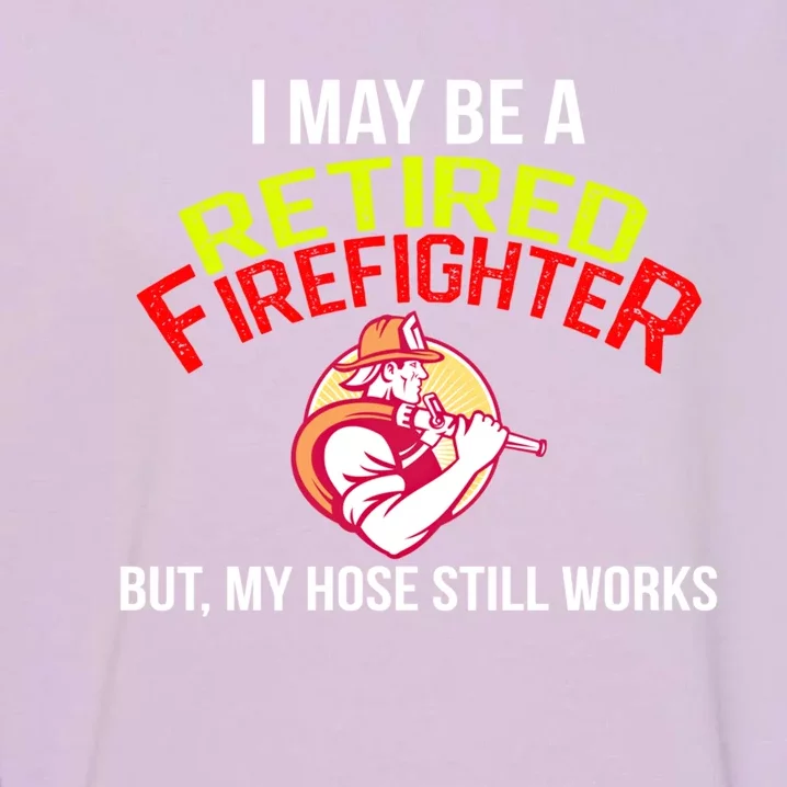 Funny Retired Fire Gift Firefighter Retiret Garment-Dyed Sweatshirt