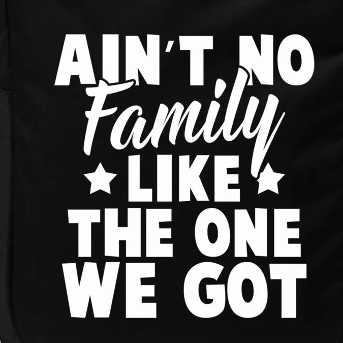 Family Reunion Family Connection No Family Like One We Got Funny Gift Impact Tech Backpack