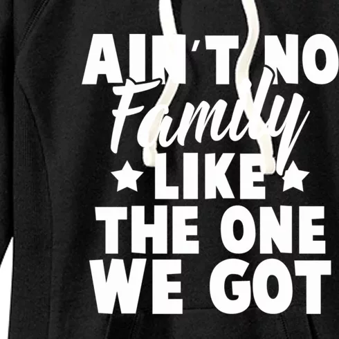 Family Reunion Family Connection No Family Like One We Got Funny Gift Women's Fleece Hoodie